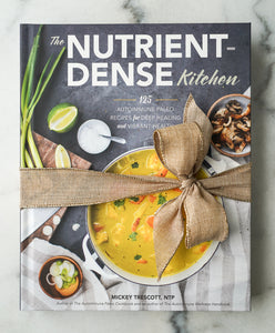 The Nutrient-Dense Kitchen (Signed & Personalized, Free Shipping)